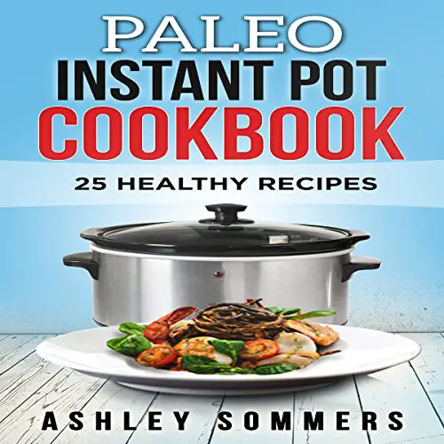 Amazon.com: Paleo Instant Pot Cookbook: 25 Healthy Recipes: The Ashley ...