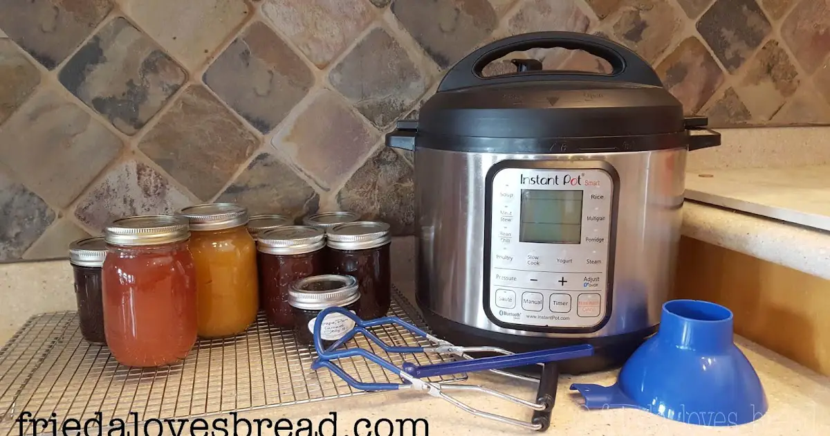 Frieda Loves Bread: Safe Water Bath Steam Canning With Your Instant Pot ...