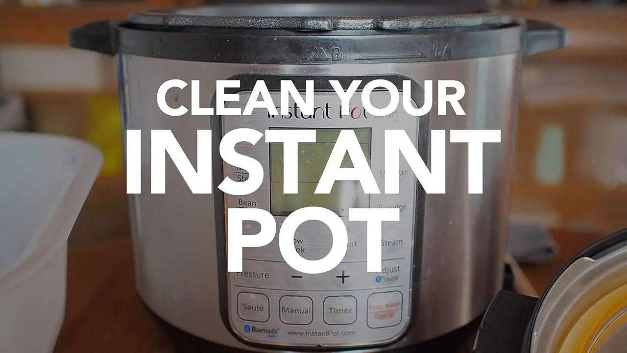 How To Clean The Instant Pot