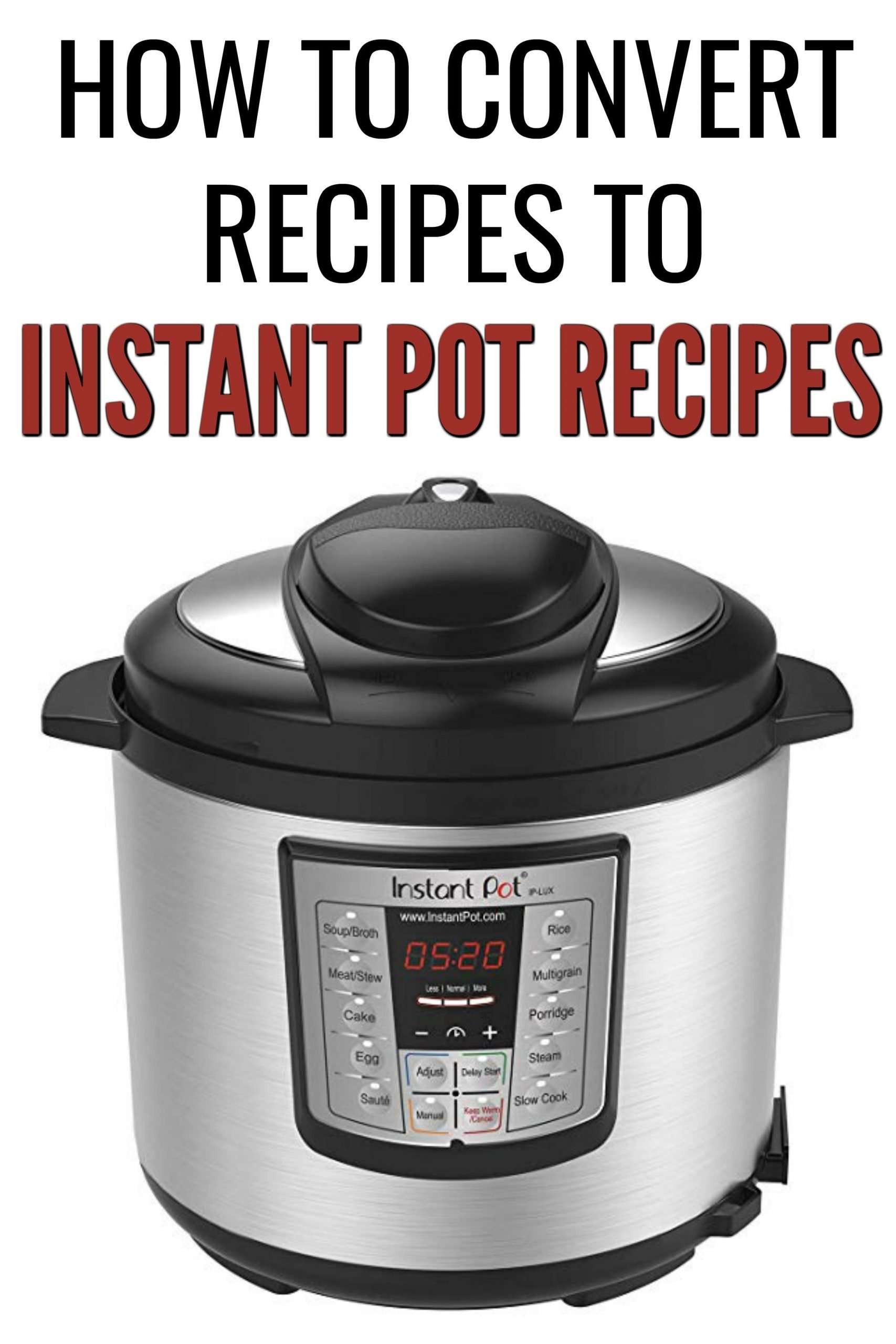 How to Convert Recipes into Instant Pot Recipes (9 Tips ...