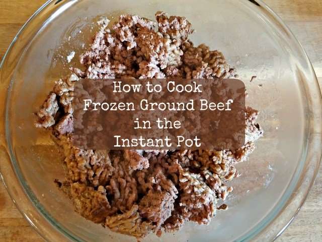 How to Cook Frozen Ground Beef in the Instant Pot