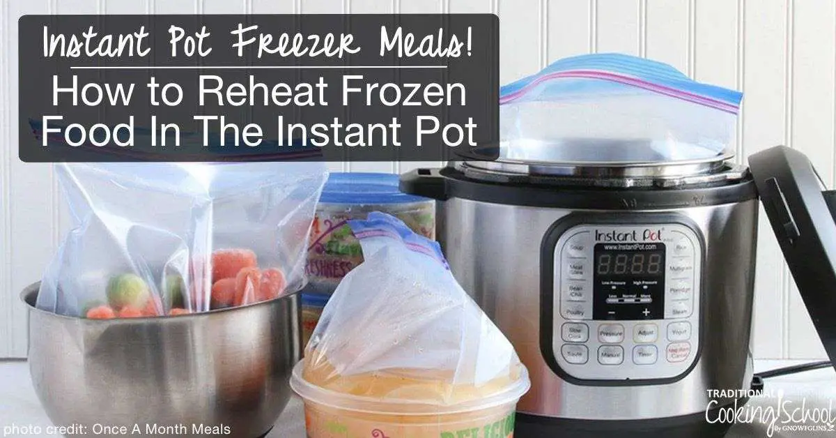 How To Reheat Frozen Food In The Instant Pot {Instant Pot ...
