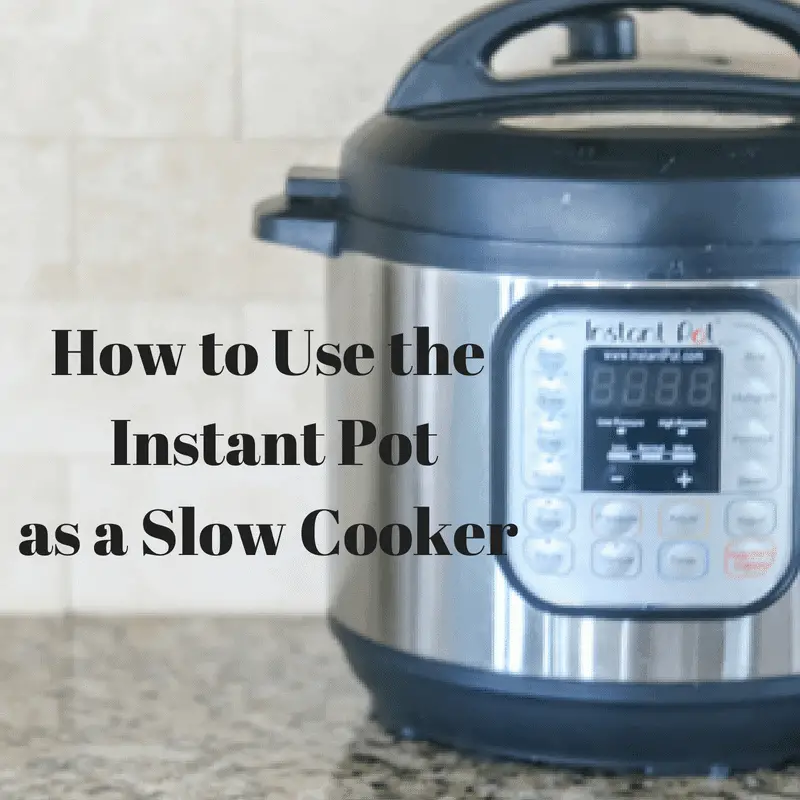 How to Use Your Instant Pot as a Slow Cooker