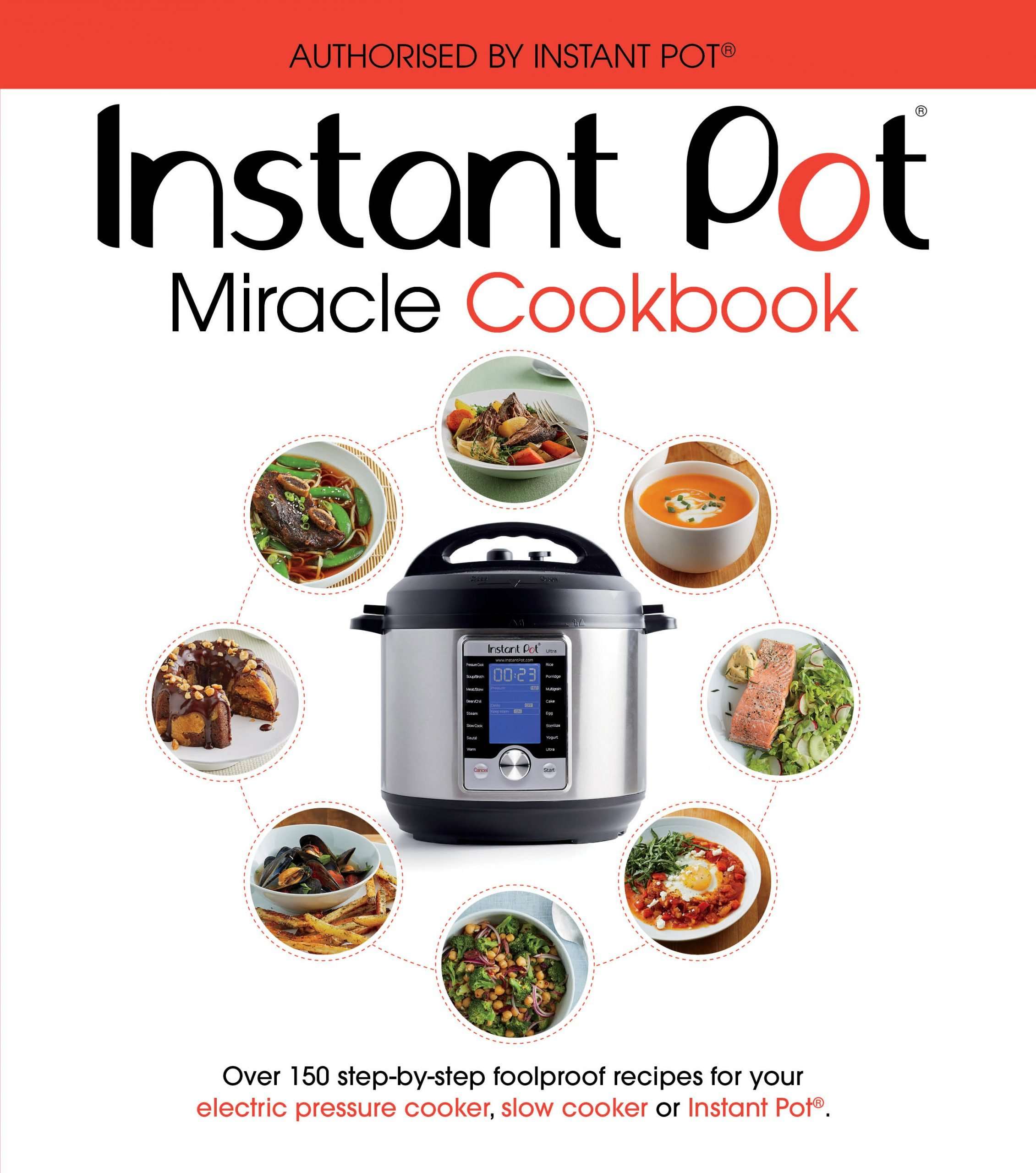 Instant Pot Miracle Cookbook: Over 150 step