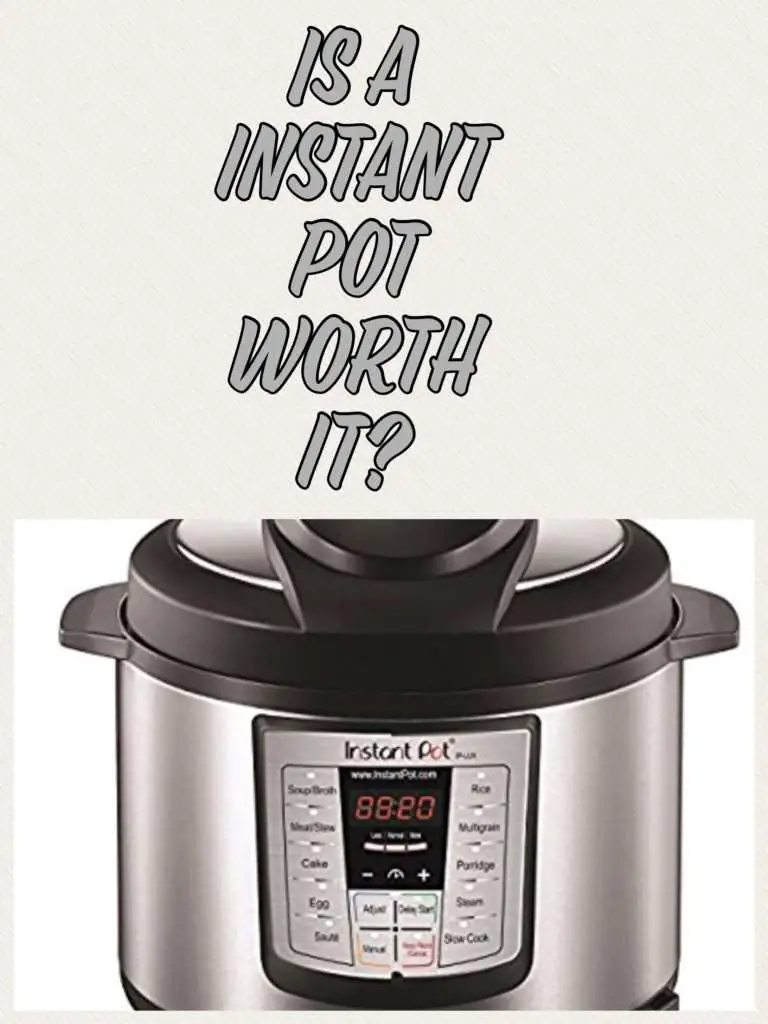 Is A Instant Pot Worth It?
