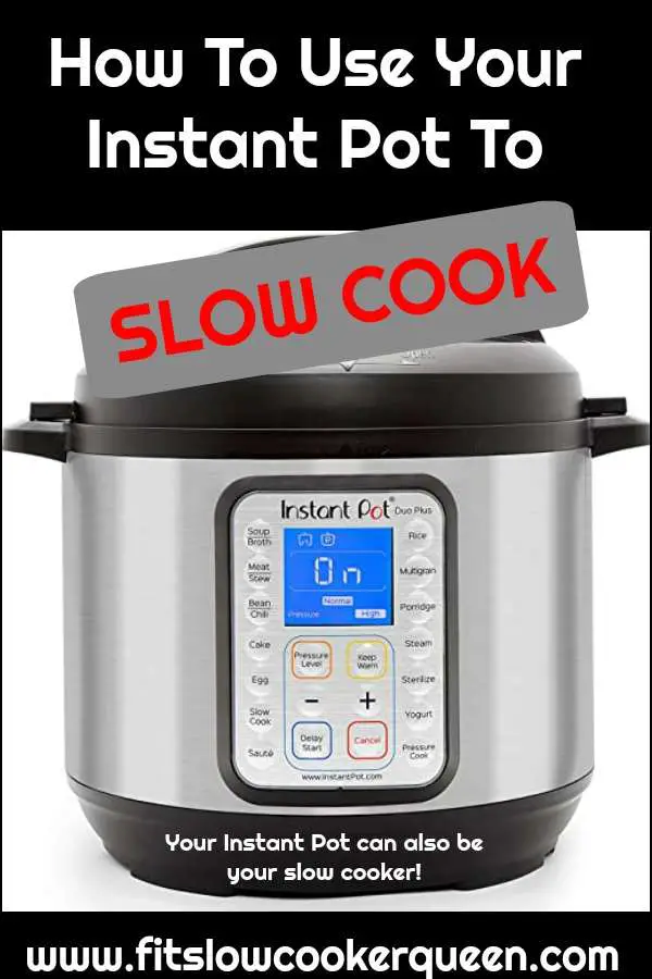 pinterest pin for How To Use Your Instant Pot To Slow Cook ...