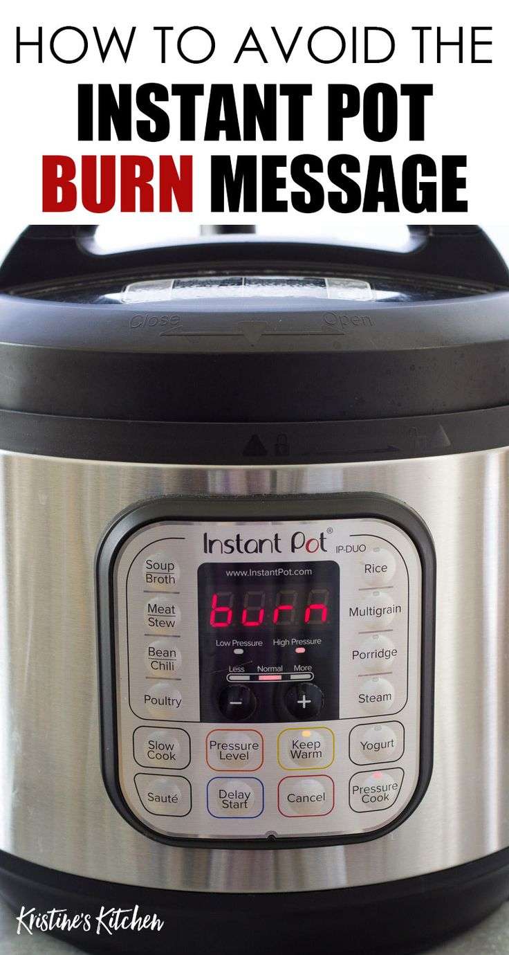 The Instant Pot Burn message. What it means, and how to ...
