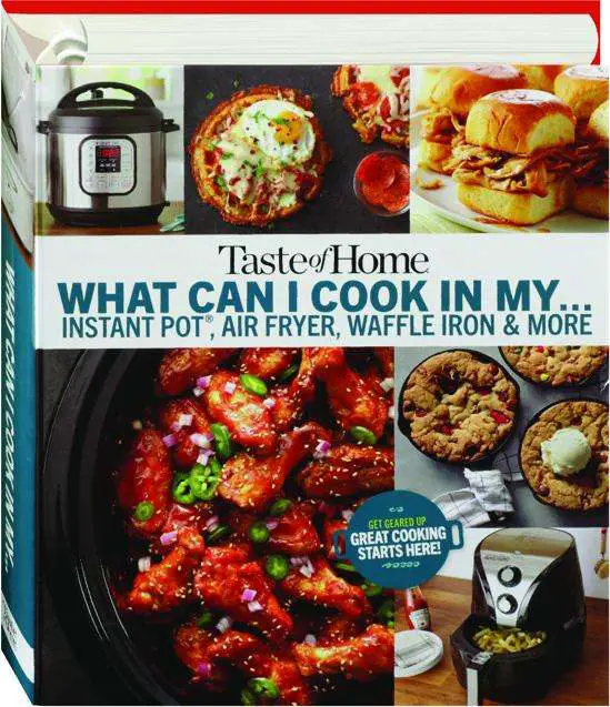 WHAT CAN I COOK IN MY...: Instant Pot, Air Fryer, Waffle ...