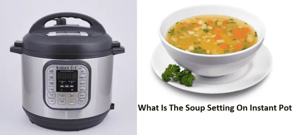 What Is The Soup Setting On Instant Pot? Answered
