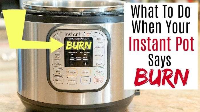 What To Do When Your Instant Pot Says BURN + Video