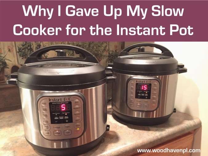 Why I Gave Up My Slow Cooker for the Instant Pot ...